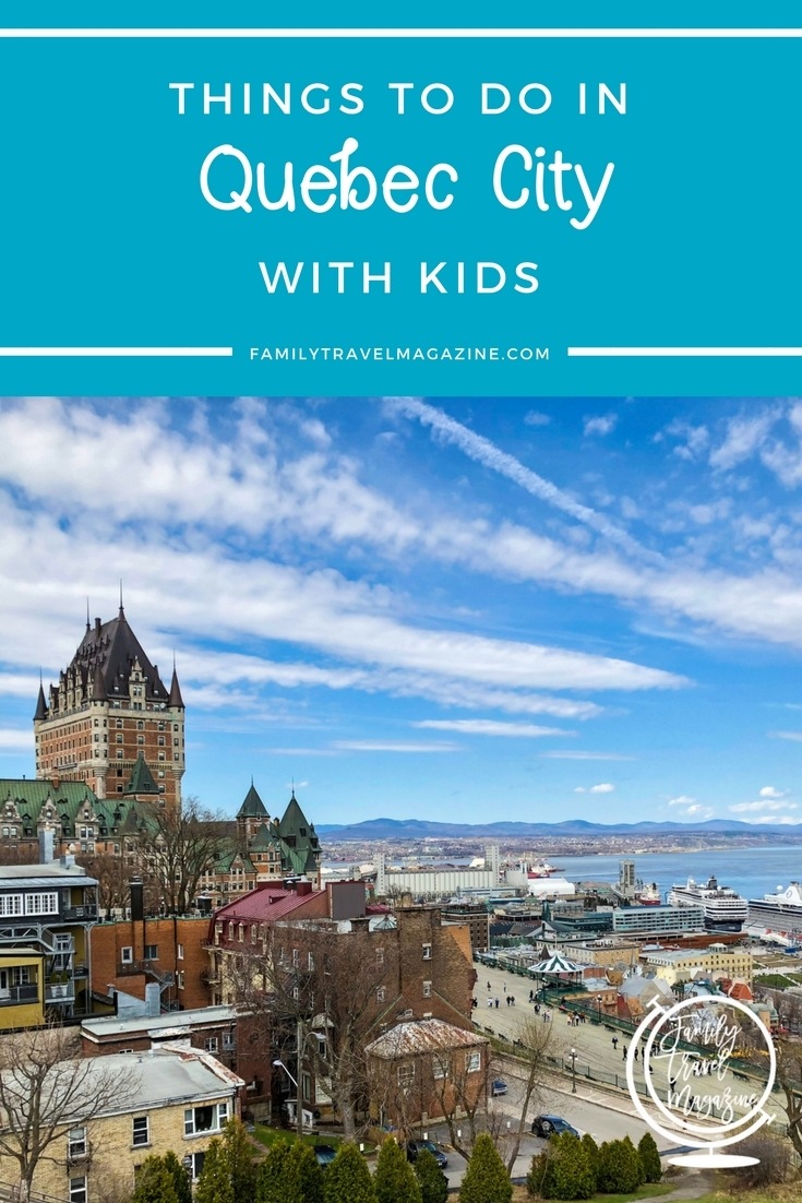 Things To Do In Quebec City With Kids