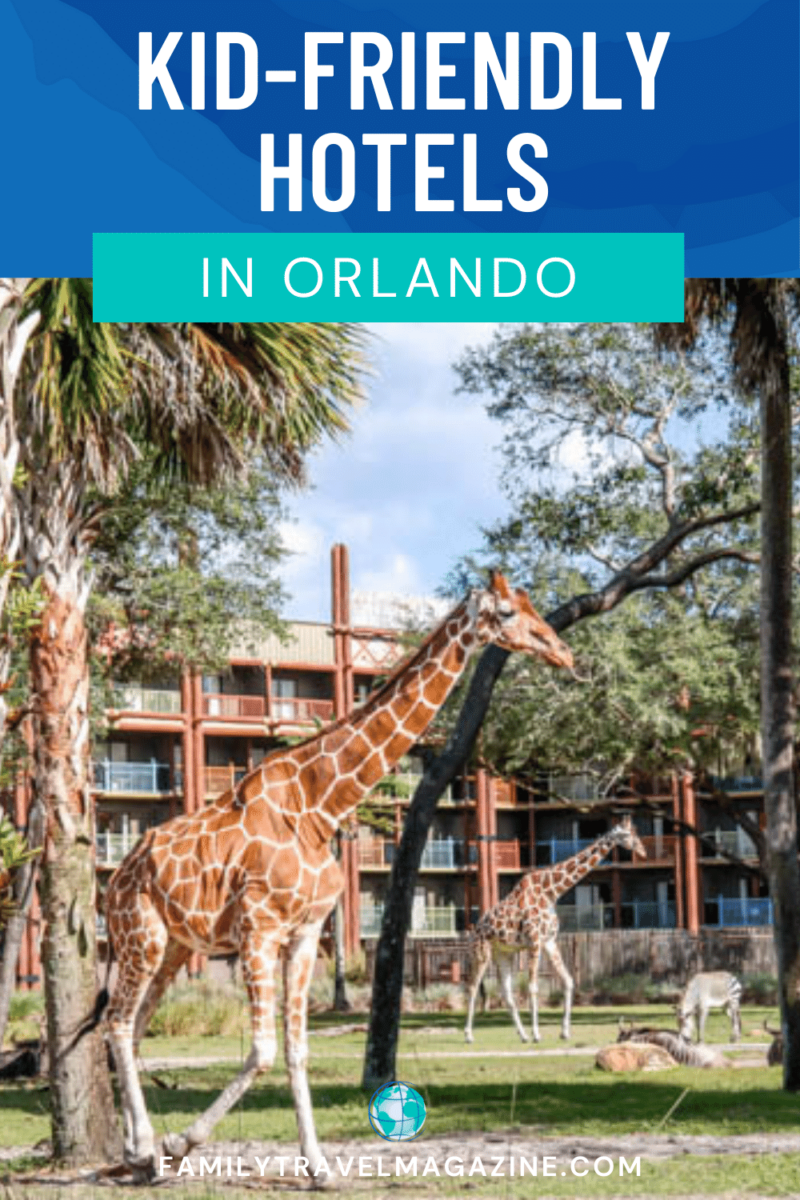 13 Of The Best Hotels In Orlando For Kids Family Travel Magazine   Hotelsinorlando 800x1200 