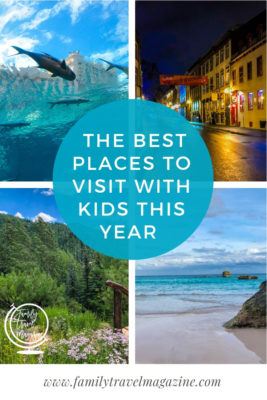 The Best Places to Visit With Kids This Year - | Family Travel Magazine